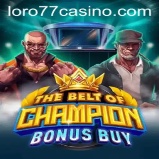 Discover the Thrills of TheBeltOfChampionBonusBuy with LORO77